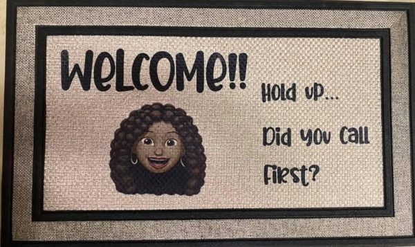 Welcome!! Hold up, Did you call first?
