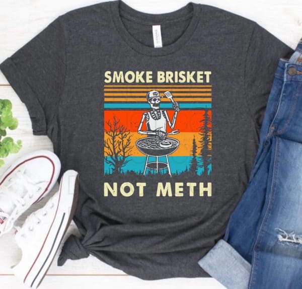 Smoke Brisket Not Meth Screen Transfer T-Shirt