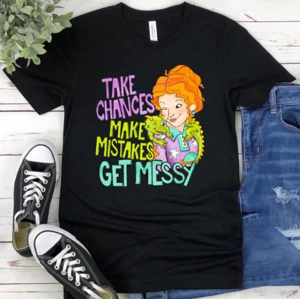 Take Chances Make Mistakes Get Messy Screen Transfer T-Shirt