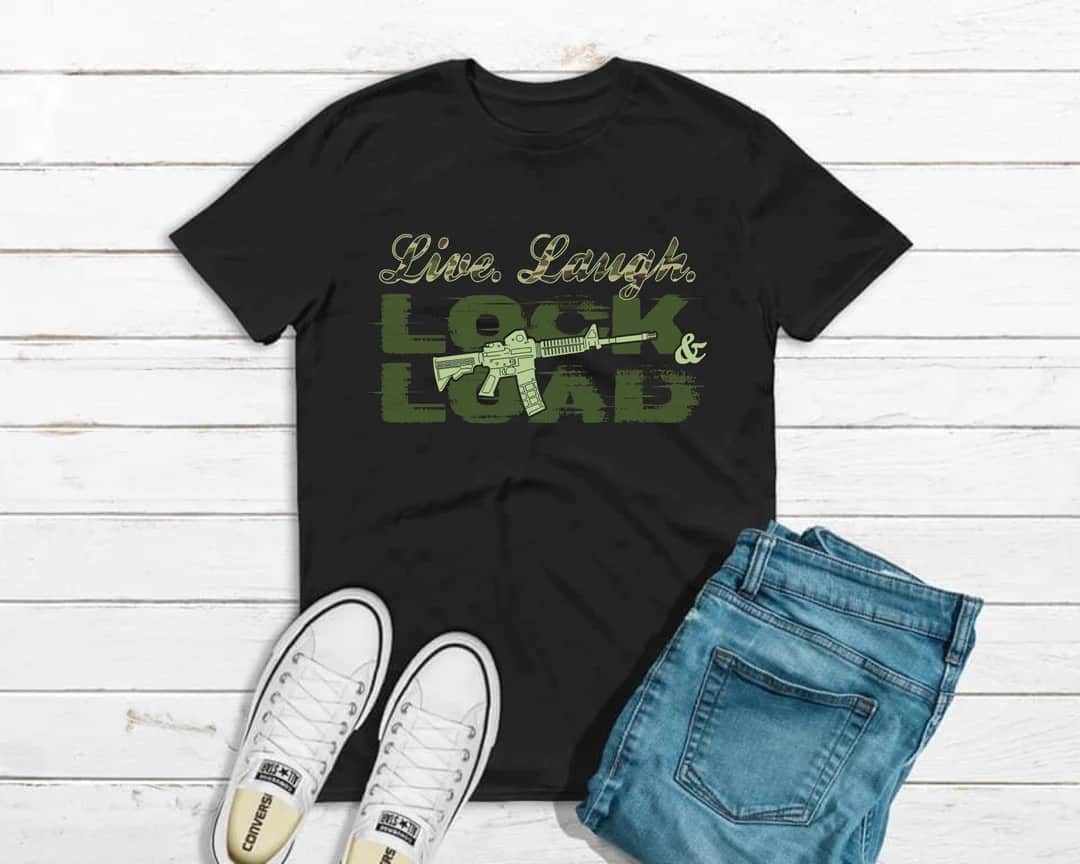 Live Laugh Lock and Load Screen Transfer T-Shirt