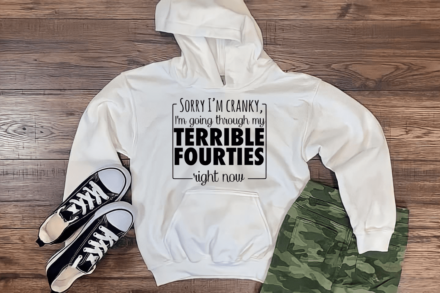 Sorry I'm Cranky...Terrible Fourties Hoodie