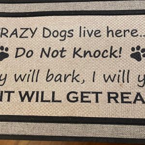 Crazy Dogs live here...Do Not Knock! They will bark, I will yell SH** WILL GET REAL