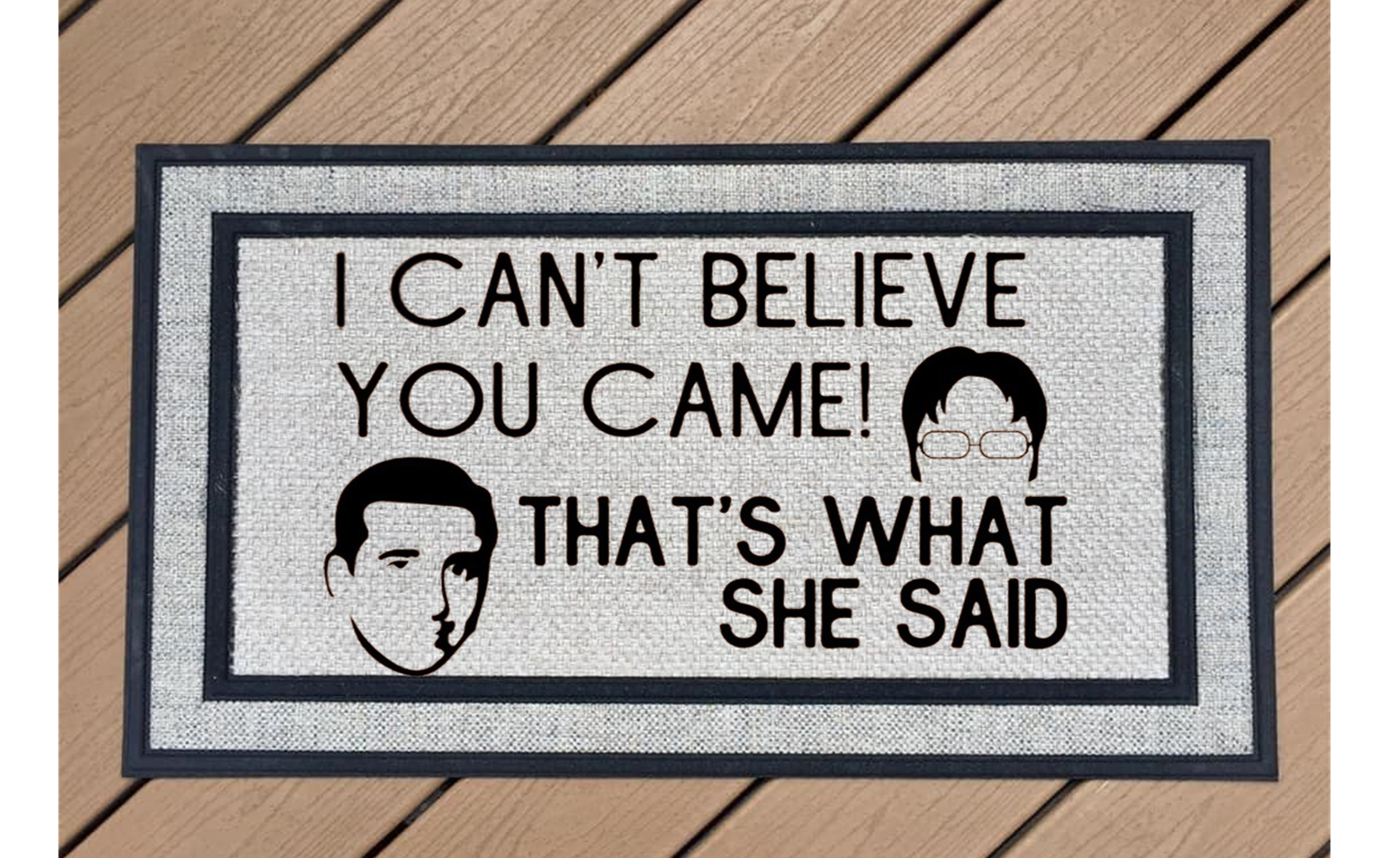 I Can't Believe You Came! That's What She Said