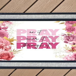 Pray On It, Pray Over It, Pray Through It