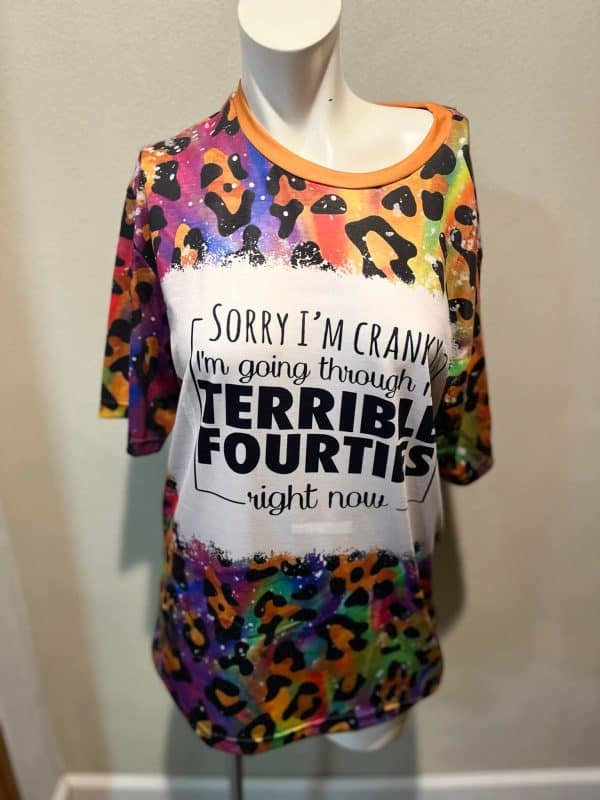Sorry I'm Cranky...Terrible Fourties