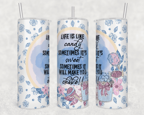 Life Is Like Candy Sometimes It's Sweet Sometimes It Will Make You Choke!