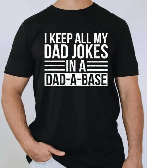 I Keep All My Dad Jokes in a Dad-A-Base