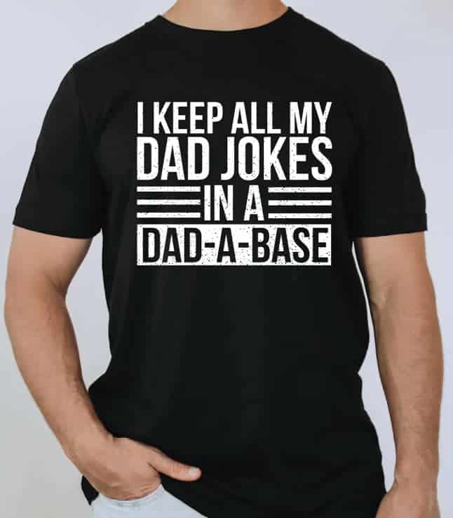 I Keep All My Dad Jokes in a Dad-A-Base