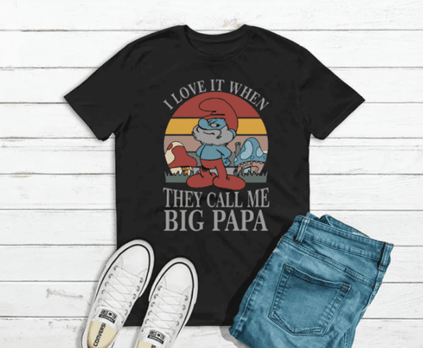 I Love It When They Call Me Big Papa