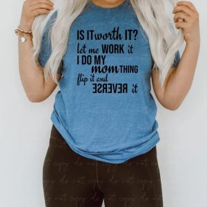 Is It Worth It? Let Me Work It, I Do My Mom Thing...
