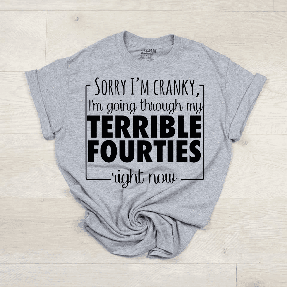 Sorry I'm Cranky...Terrible Fourties
