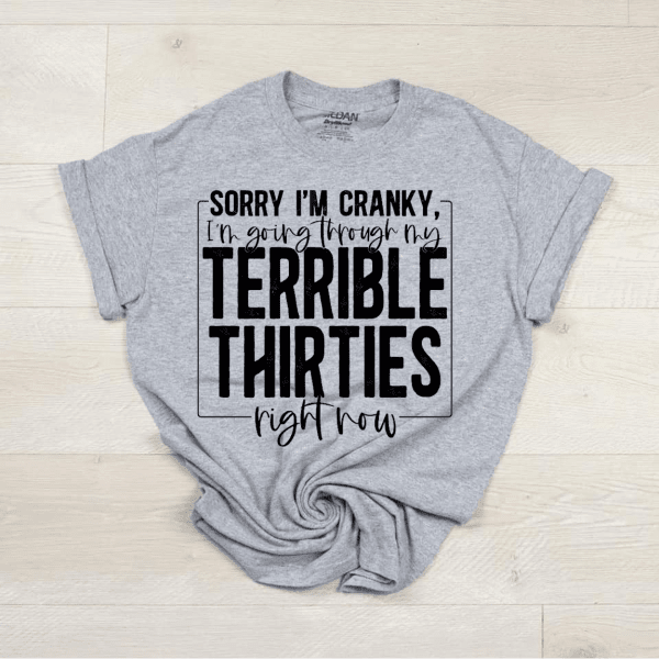 Sorry I'm Cranky...Terrible Thirties
