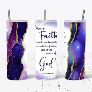 Your Faith Should Not Be In the Wisdom of Man...but in the Power of God