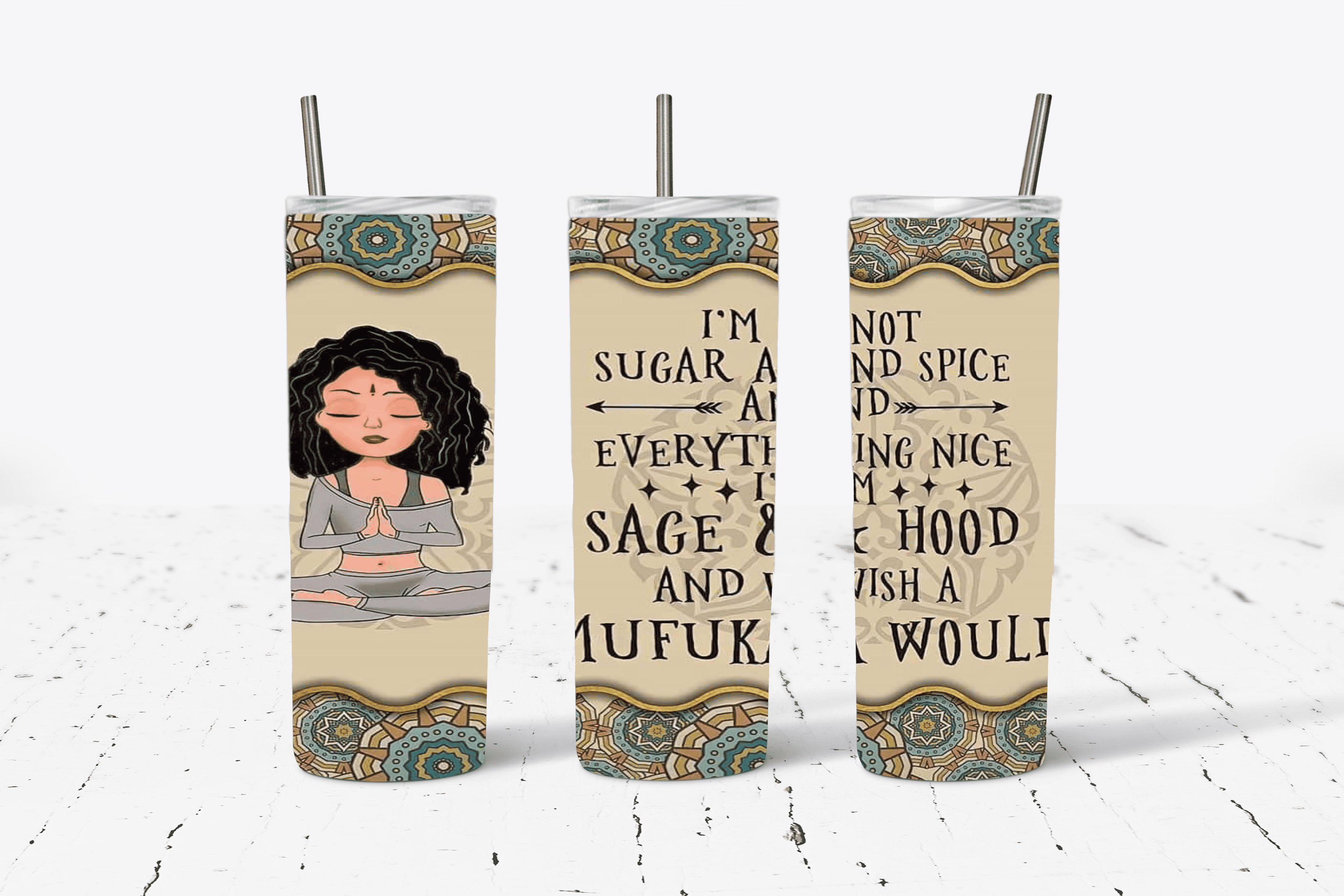 I'm Not Sugar and Spice And Everything Nice... I'm Sage & Hood And Wish A Muf*** Would