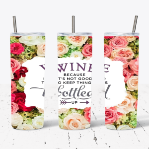 Wine - Because It's Not Good to Keep Things Bottled Up